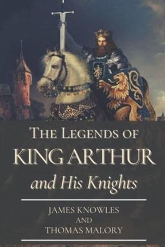 The Legends of King Arthur and His Knights