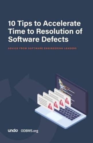 10 Tips to Accelerate Time to Resolution of Software Defects