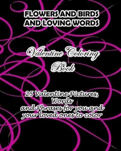 Flowers and Birds and Loving Words Valentine Coloring Book