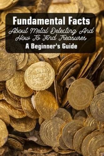 Fundamental Facts About Metal Detecting And How To Find Treasures