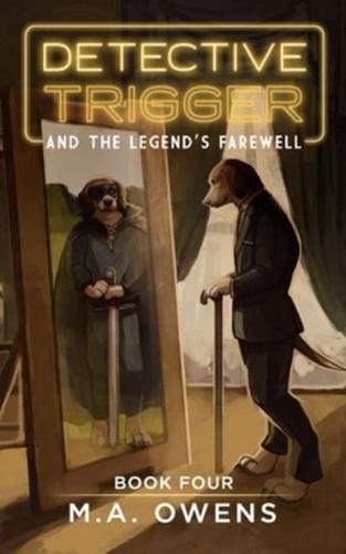 Detective Trigger and the Legend's Farewell: Book Four