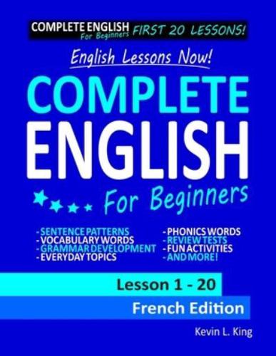 English Lessons Now! Complete English For Beginners Lesson 1 - 20 French Edition