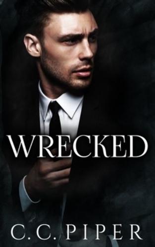 Wrecked: A Dark Billionaire Romance