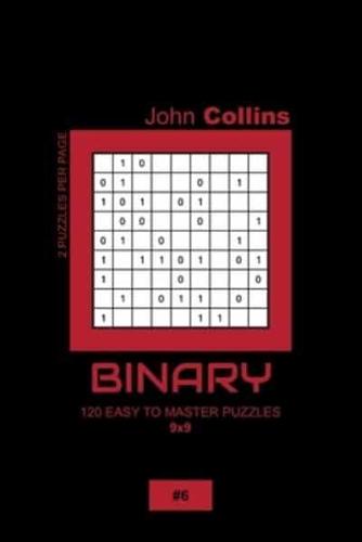 Binary - 120 Easy To Master Puzzles 9X9 - 6