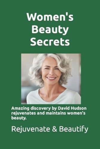 Women's Beauty Secrets: Amazing discovery by researcher David Hudson rejuvenates and maintains women's beauty. Learn the story of this discovery and how to use it to rejuvenate your beauty.