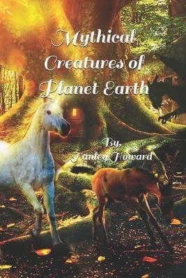 Mythical Creatures of Planet Earth