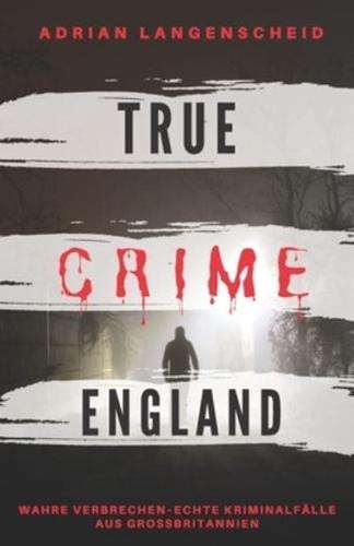 TRUE CRIME ENGLAND I Wahre Verbrechen - Echte Kriminalfälle Aus Großbritannien I