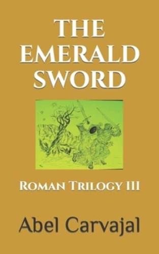 THE EMERALD SWORD: Roman Trilogy III