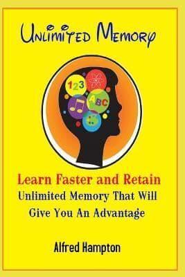 Unlimited Memory - Learn Faster and Retain Unlimited Memory That Will Give You an Advantage