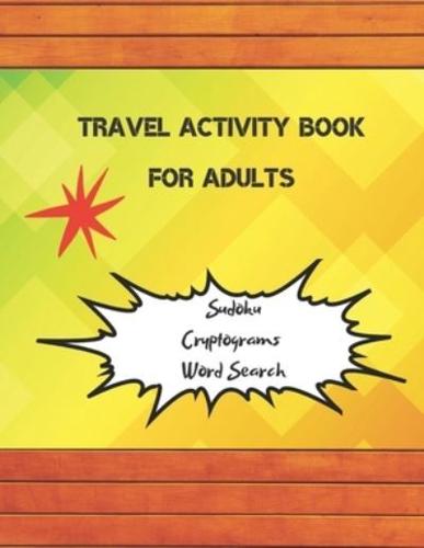 Travel Activity Book For Adults: 3-In-1: Sudoku, Word Search, Cryptograms, Brain Games, Brain Teasers, Variety Puzzles, 152 Large Print Puzzles, Plane Activities For Adults, Cryptoquote Puzzles, Word Search Active Volcanoes, Large Print 8,5x11 inches