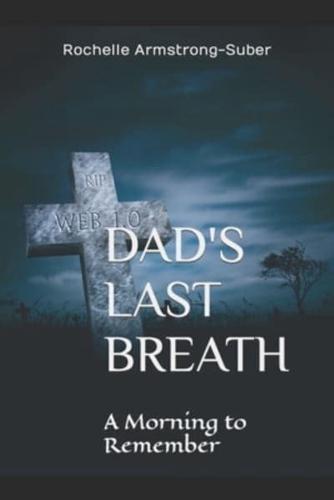 DAD'S LAST BREATH: A Morning to Remember