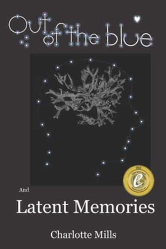 Out of The Blue and Latent Memories