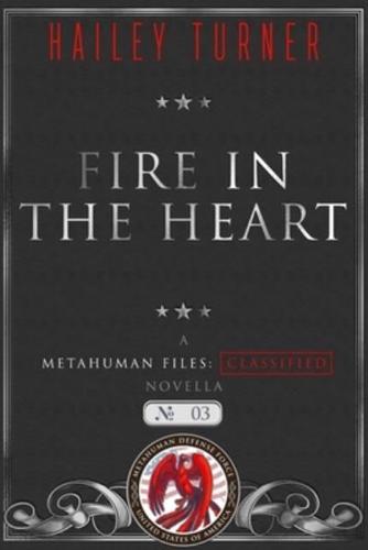 Fire in the Heart: A Metahuman Files: Classified Novella