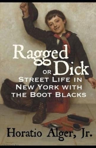 Ragged Dick; or, Street Life in New York With the Boot Black Illustrated