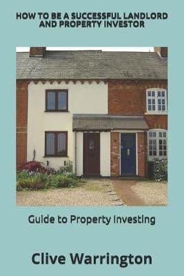 How to be a successful Landlord and Property Investor: Guide to Property Investing