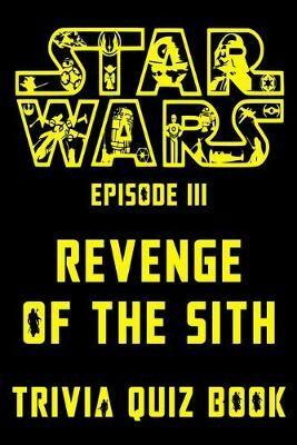 Star Wars Episode III - Revenge of the Sith - Trivia Quiz Book