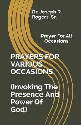 PRAYERS FOR VARIOUS OCCASIONS (Invoking The Presence/Power Of God)