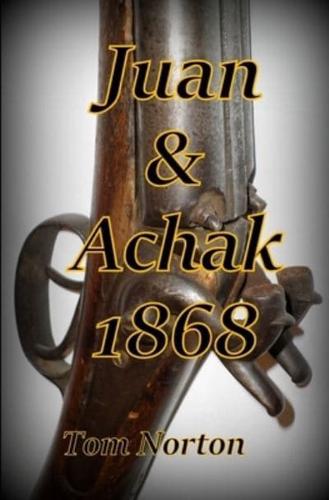 Juan & Achak 1868