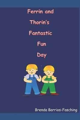 Ferrin and Thorin's Fantastic Fun Day
