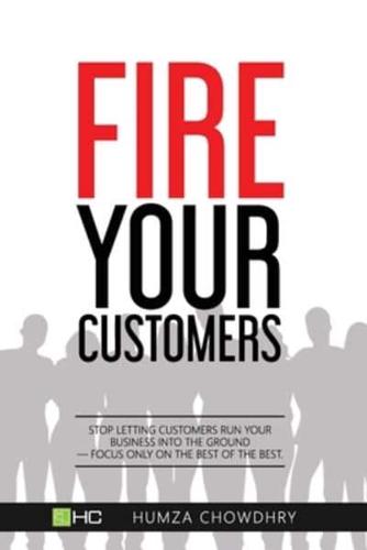 FIRE Your Customers