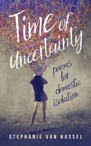 Time of Uncertainty