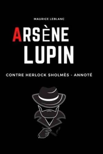 Arsène Lupin Contre Herlock Sholmès - Annoté