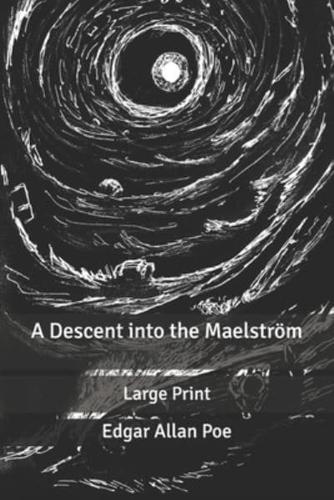 A Descent into the Maelström: Large Print