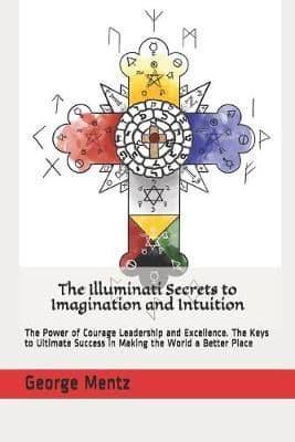 The Illuminati Secrets to Imagination and Intuition