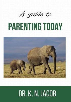 A Guide to Parenting Today