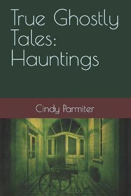 True Ghostly Tales:  Hauntings