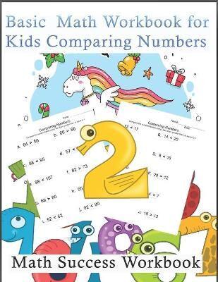 Basic Math Workbook for Kids Comparing Numbers, Math Success Workbook