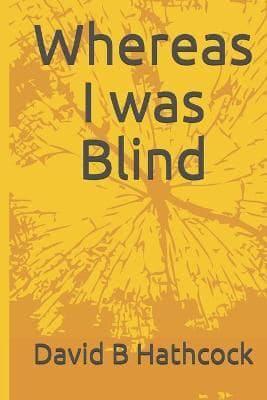 Whereas I Was Blind