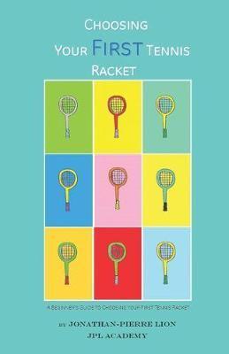 A Beginner's Guide to Choosing Your First Tennis Racket