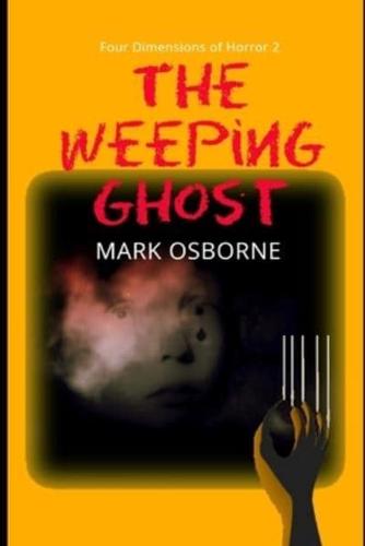 Four Dimensions of Horror 2 the Weeping Ghost