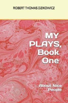 MY PLAYS, Book One, About Nice People