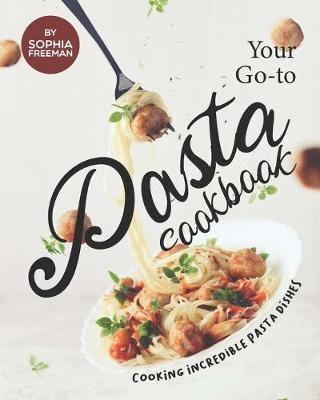 Your Go-to Pasta Cookbook