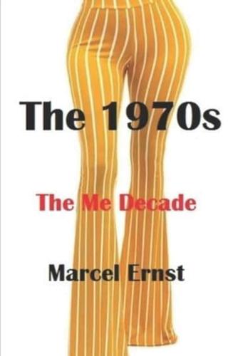 The 1970s: The Me Decade