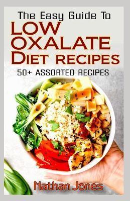 The Easy Guide To Low Oxalate Diet Recipes