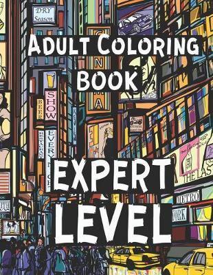 Adult Coloring Book - Expert Level: Challenging Coloring Pages for Grownups