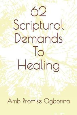 62 Scriptural Demands To Healing