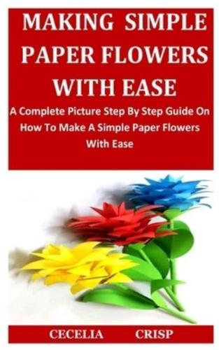 Making Simple Paper Flowers With Ease