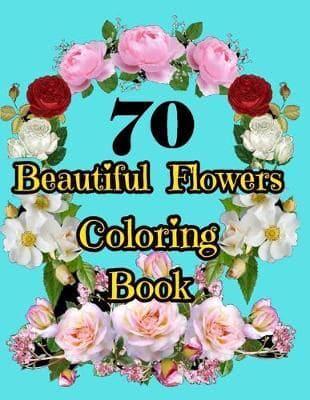 70 Beautiful Flowers Coloring Book