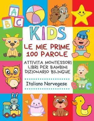 Le Mie Prime 100 Parole Attivita Montessori Libri Per Bambini Dizionario Bilingue Italiano Norvegese