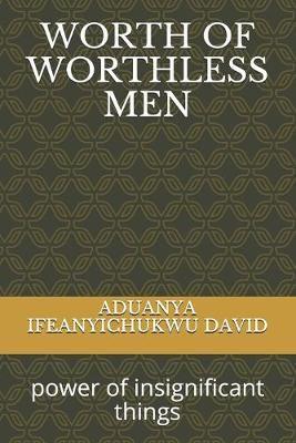 Worth of Worthless Men