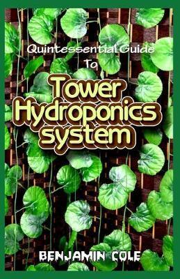 Quintessential Guide To Tower Hydroponics System