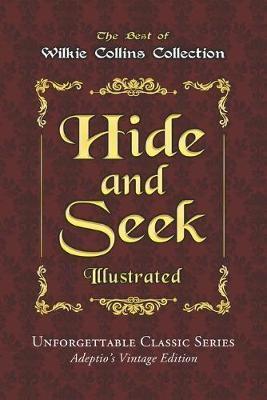 Wilkie Collins Collection - Hide and Seek - Illustrated