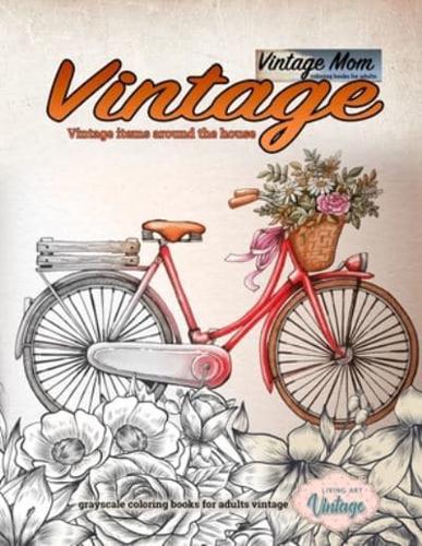 Vintage Mom - Vintage Items Around the House Coloring Books for Adults - Grayscale Coloring Books for Adults Vintage