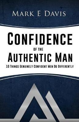 Confidence of the Authentic Man