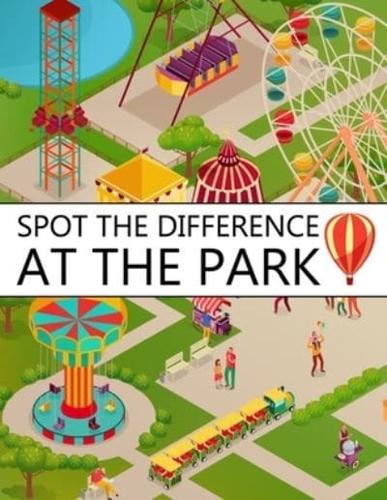 Spot the Difference at The Park!: A Fun Search and Find Books for Children 6-10 years old