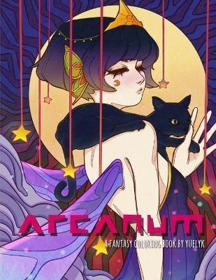 ARCANUM - A Fantasy Coloring Book by Yuelyk